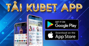 Tải Kubet siêu tiện lợi trên IOS và ANDROID