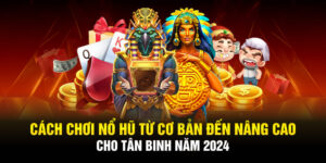 Hướng dẫn tân thủ chơi nổ hũ Kubet